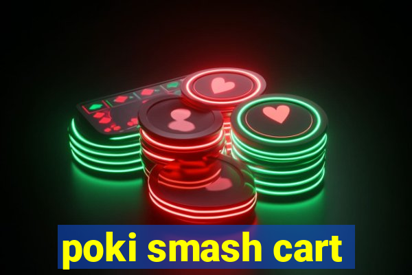 poki smash cart